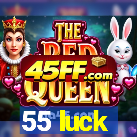 55 luck